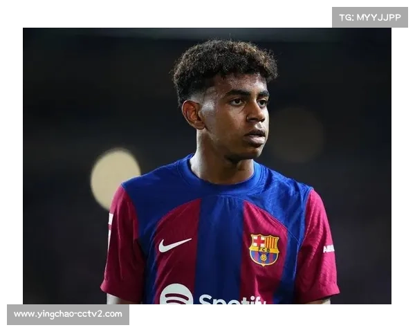 亚马尔专注足球完成成熟转变，卡尼萨雷斯对年轻球员变化感到惊讶